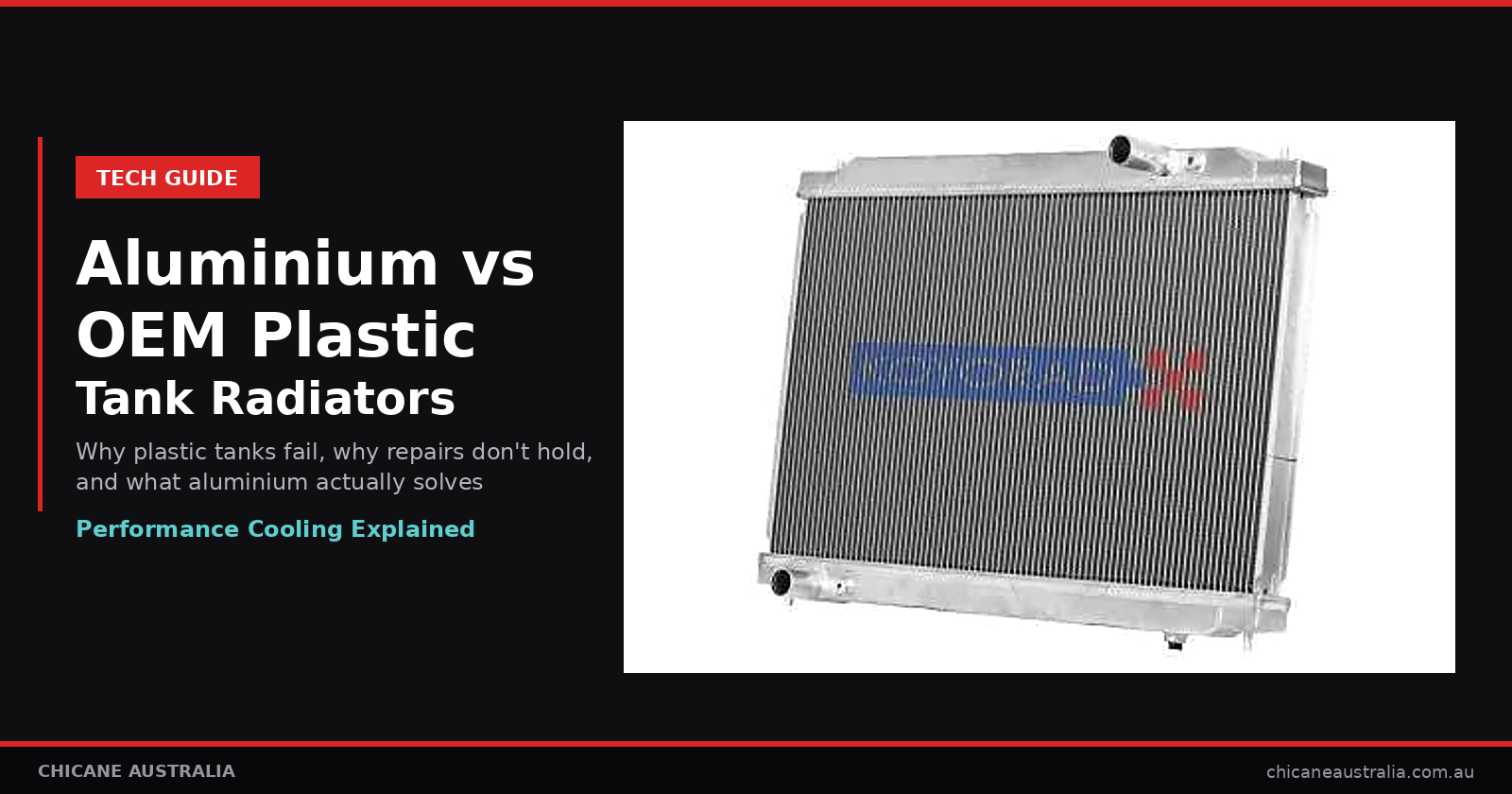 Performance aluminium radiator vs OEM plastic tank radiator comparison — why aluminium solves the failure mode and improves cooling capacity — Chicane Australia tech guide